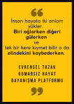 İnsan hayata iki anlam yükler biri ağlarken diğeri gülerken ve tek bir kere kıymet bilir o da elindekini kaybederken. (Dostoyevski)